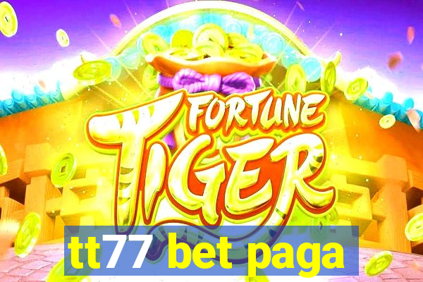 tt77 bet paga